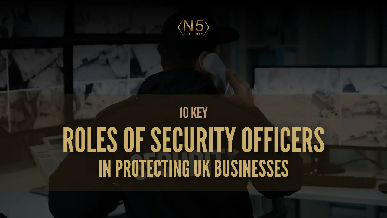 10 Key Roles of Security Officers in Protecting UK Businesses