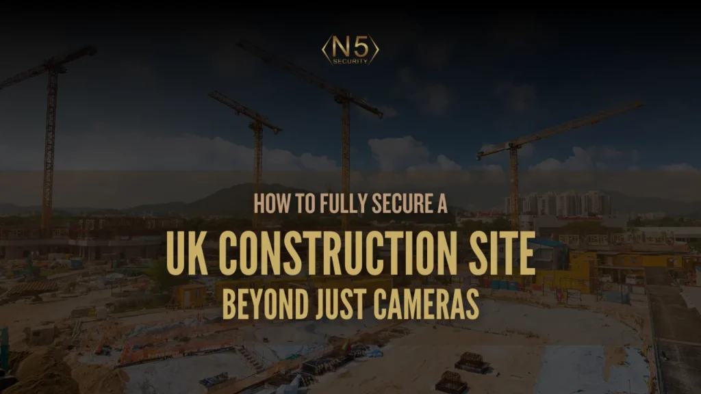 How to Fully Secure a UK Construction Site Beyond Just Cameras