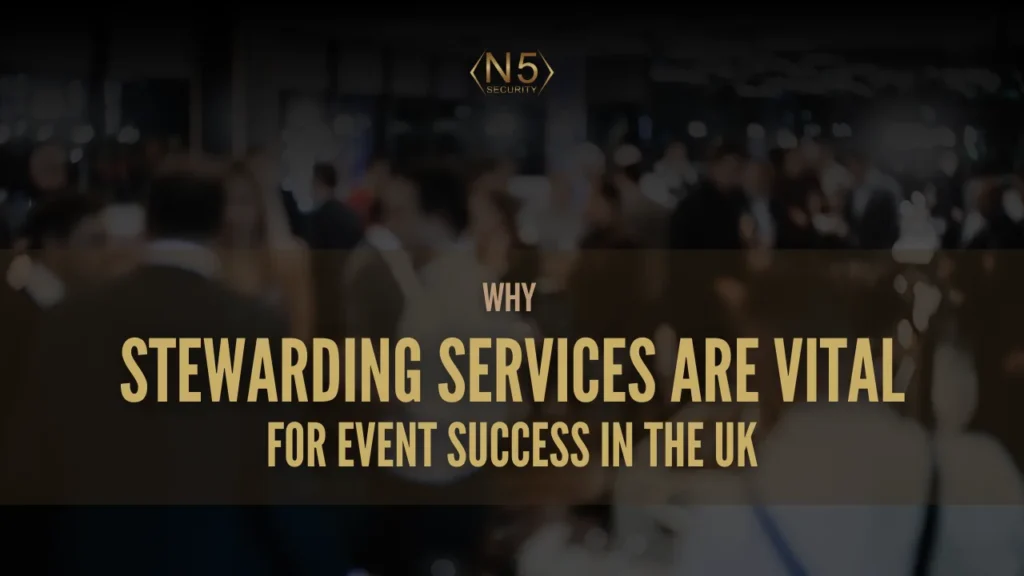 Why Stewarding Services Are Vital for Event Success in the UK