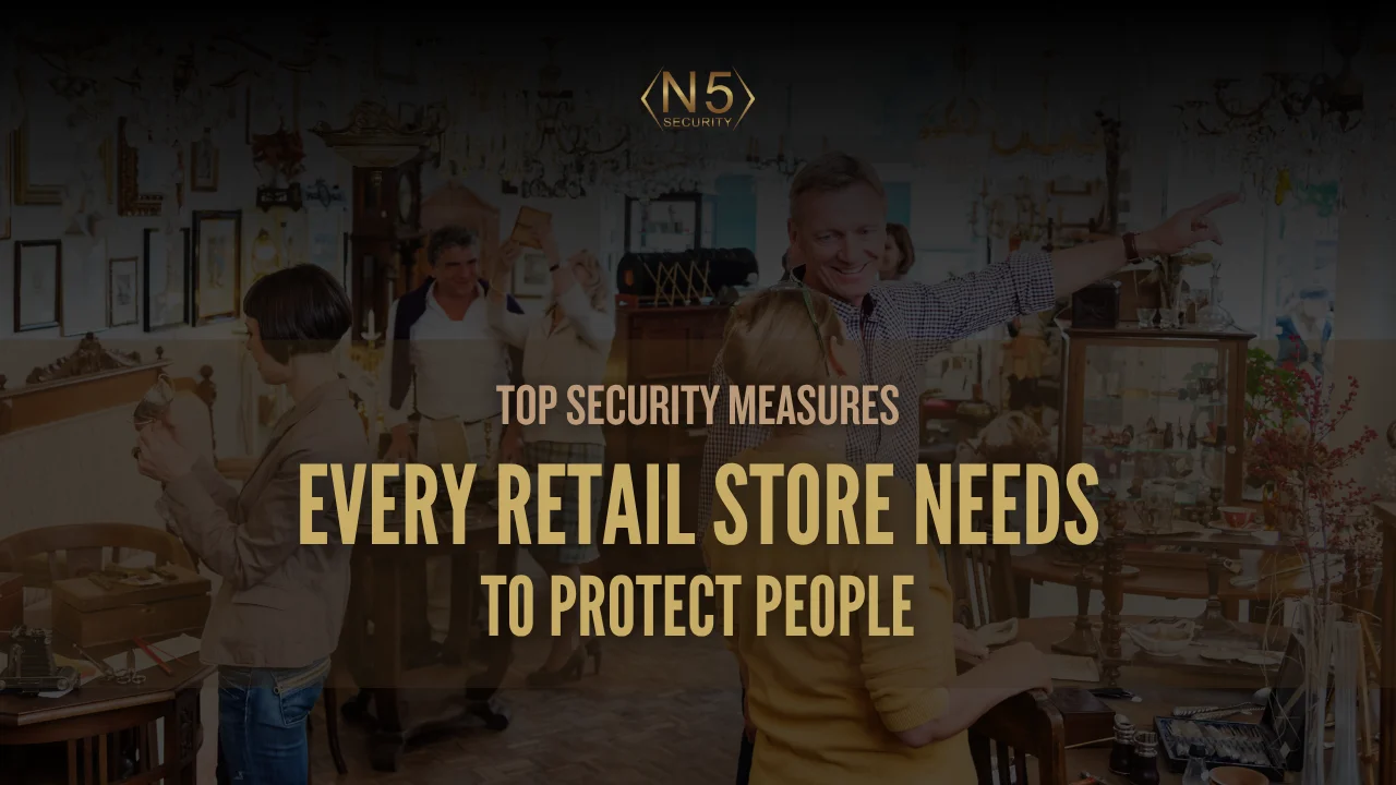 Top Security Measures Every Retail Store Needs to Protect People