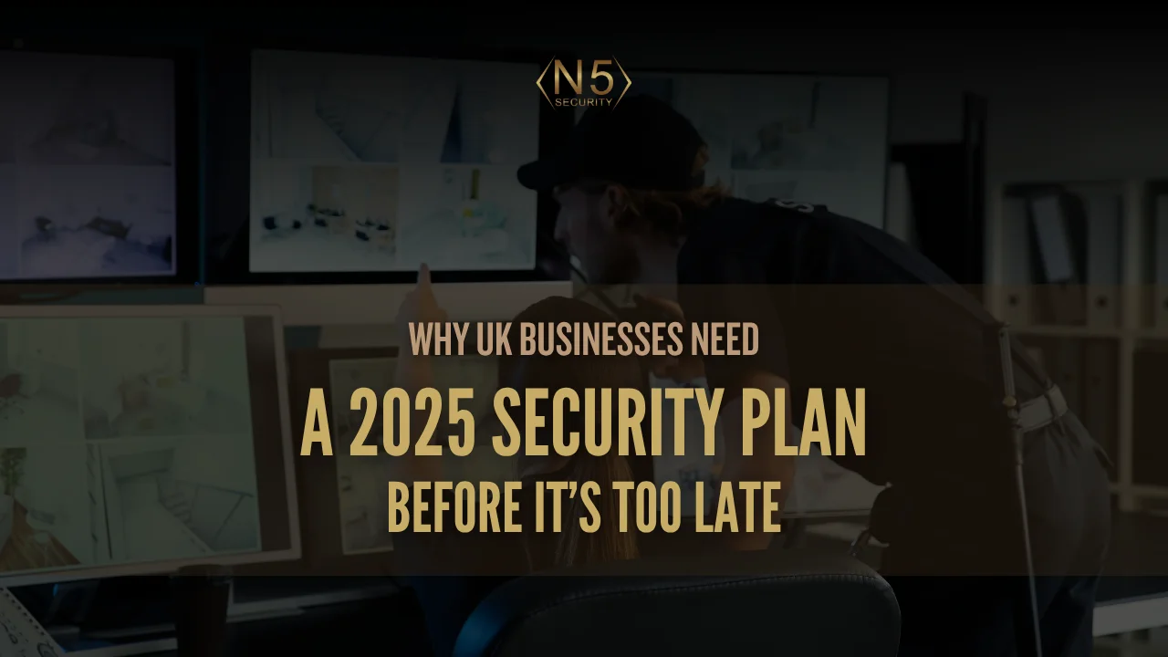 Why UK Businesses Need a 2025 Security Plan_ Before It’s Too Late