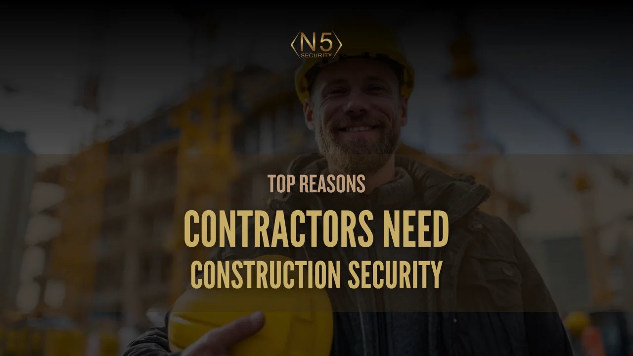 Top Reasons Contractors Need Construction Security