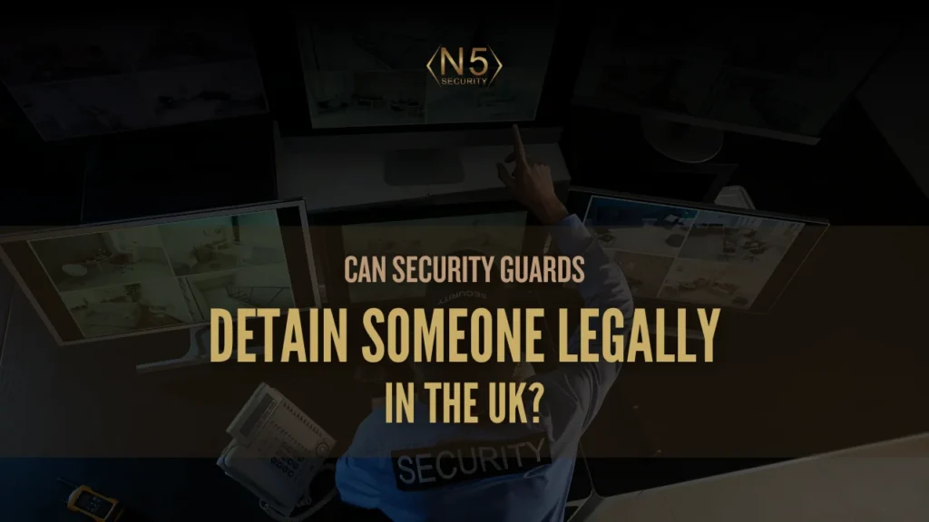 Can Security Guards Detain Someone Legally in the UK
