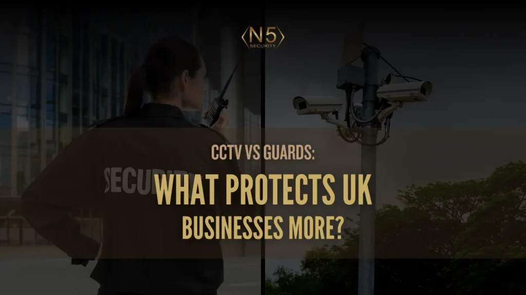 CCTV vs Guards_ What Protects UK Businesses More