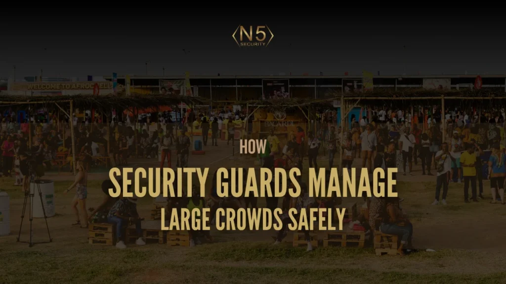 How Security Guards Manage Large Crowds Safely
