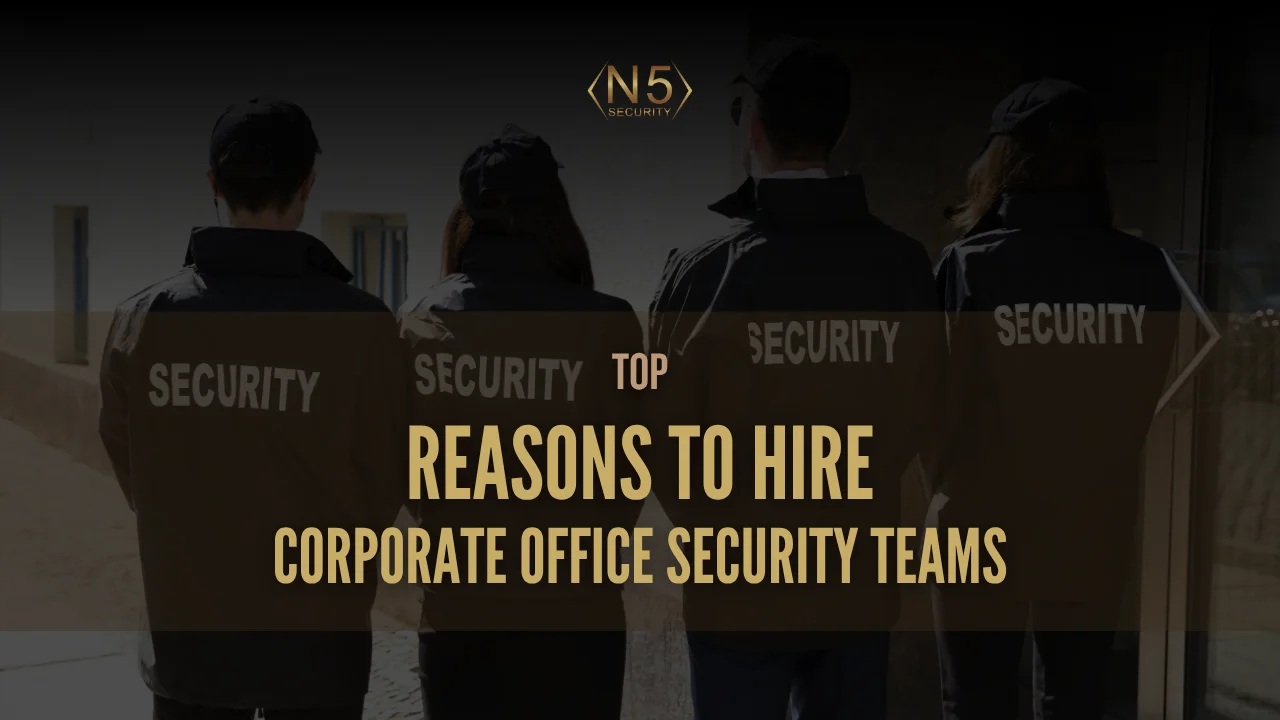 Top Reasons to Hire Corporate Office Security Teams