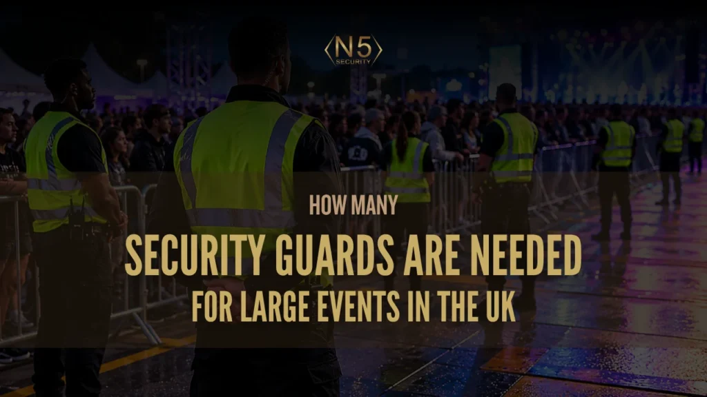 How Many Security Guards Are Needed for Large Events in the UK