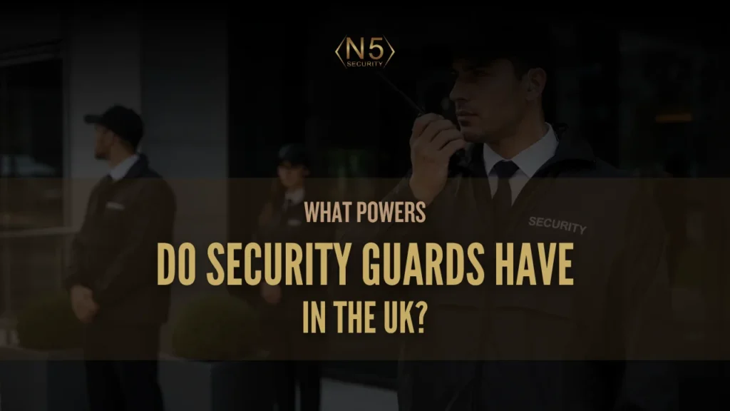 What Powers Do Security Guards Have in the UK